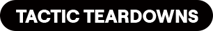 Tactic Teardown